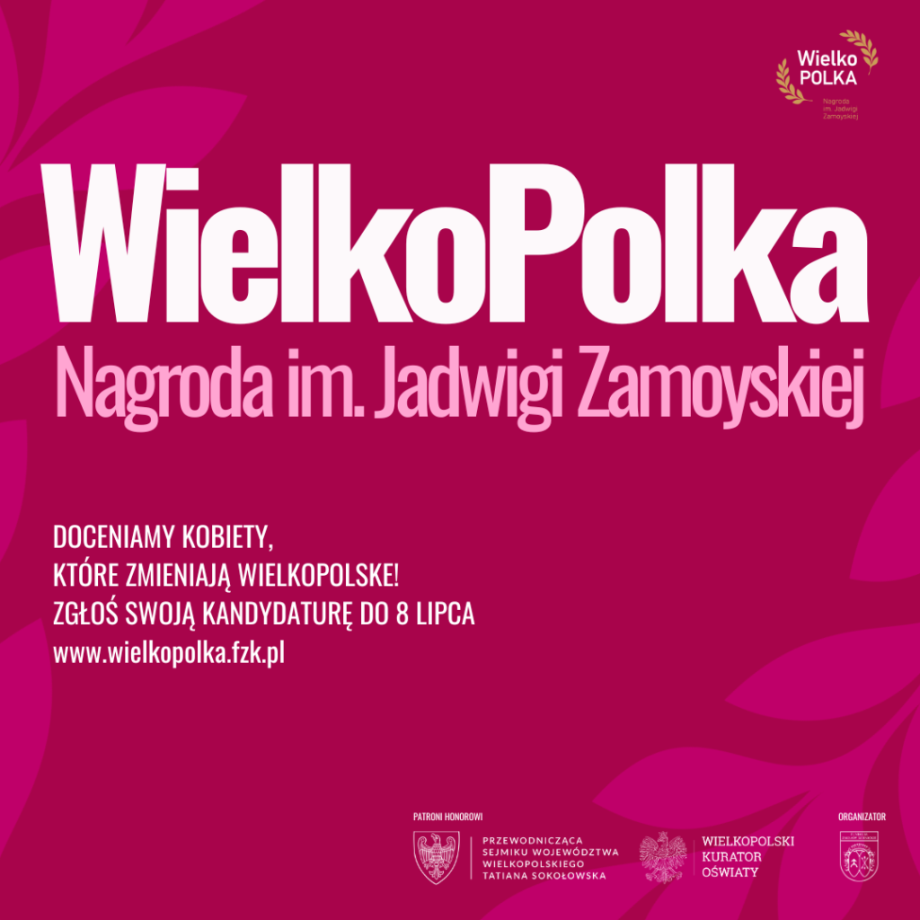 Przedłużamy termin zgłoszeń do konkursu „WielkoPolka – Nagroda im. Jadwigi Zamoyskiej”! Przedłużamy termin zgłoszeń do konkursu „WielkoPolka – Nagroda im. Jadwigi Zamoyskiej”!